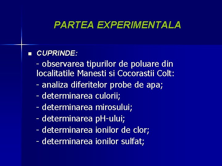 PARTEA EXPERIMENTALA n CUPRINDE: - observarea tipurilor de poluare din localitatile Manesti si Cocorastii