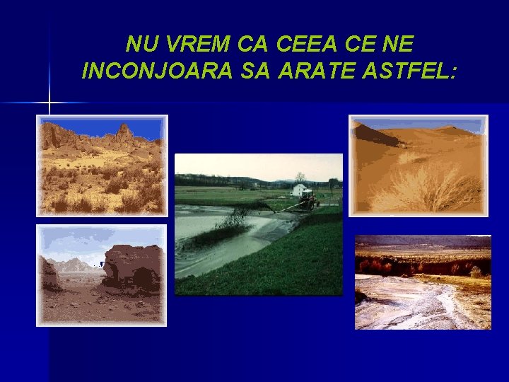 NU VREM CA CEEA CE NE INCONJOARA SA ARATE ASTFEL: 