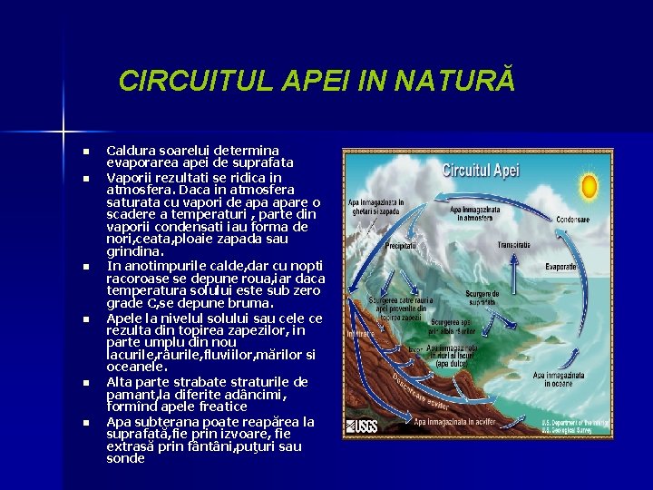 CIRCUITUL APEI IN NATURĂ n n n Caldura soarelui determina evaporarea apei de suprafata