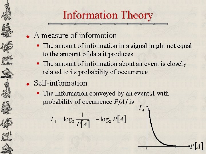 Information Theory u A measure of information § The amount of information in a