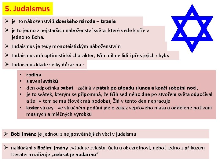 5. Judaismus Ø je to náboženství židovského národa – Izraele Ø je to jedno