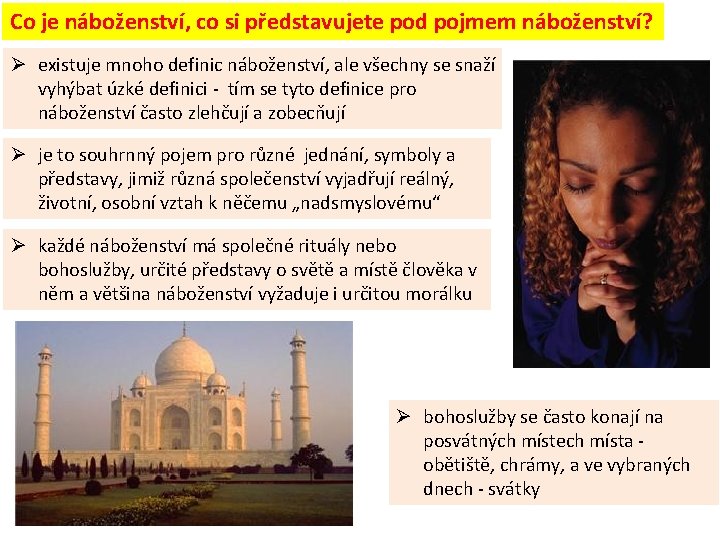 Co je náboženství, co si představujete pod pojmem náboženství? Ø existuje mnoho definic náboženství,