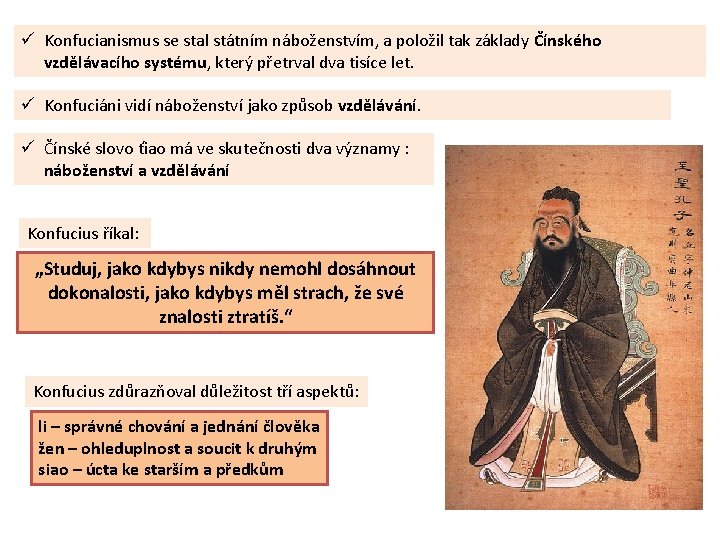ü Konfucianismus se stal státním náboženstvím, a položil tak základy Čínského vzdělávacího systému, který