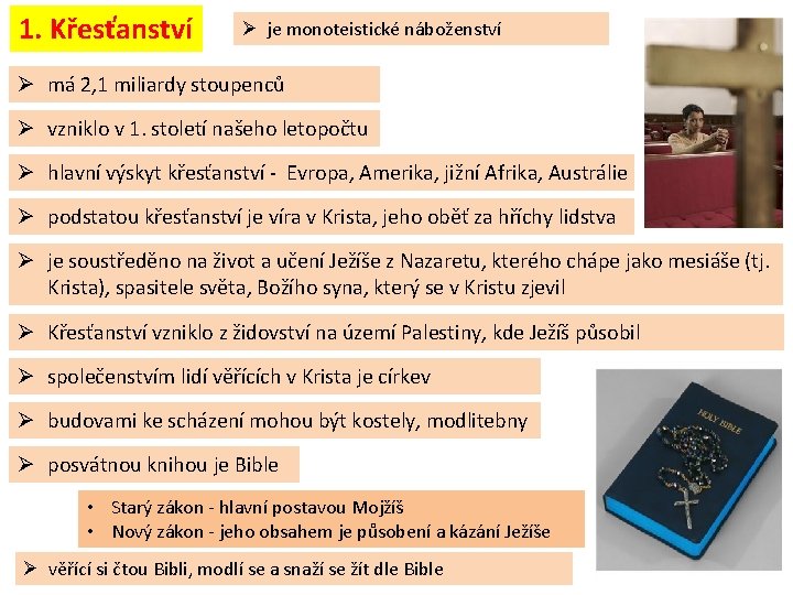 1. Křesťanství Ø je monoteistické náboženství Ø má 2, 1 miliardy stoupenců Ø vzniklo