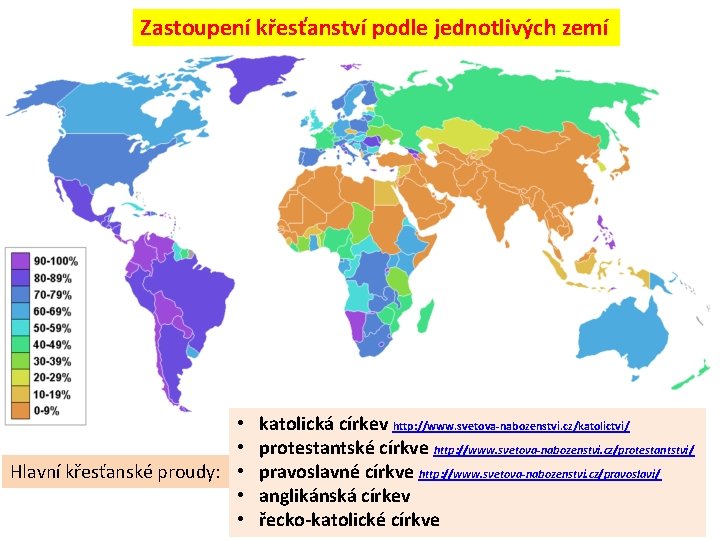 Zastoupení křesťanství podle jednotlivých zemí • • Hlavní křesťanské proudy: • • • katolická