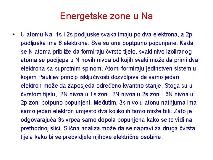Energetske zone u Na • U atomu Na 1 s i 2 s podljuske