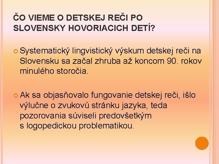 ČO VIEME O DETSKEJ REČI PO SLOVENSKY HOVORIACICH DETÍ? Systematický lingvistický výskum detskej reči