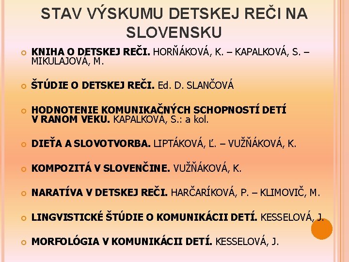 STAV VÝSKUMU DETSKEJ REČI NA SLOVENSKU KNIHA O DETSKEJ REČI. HORŇÁKOVÁ, K. – KAPALKOVÁ,