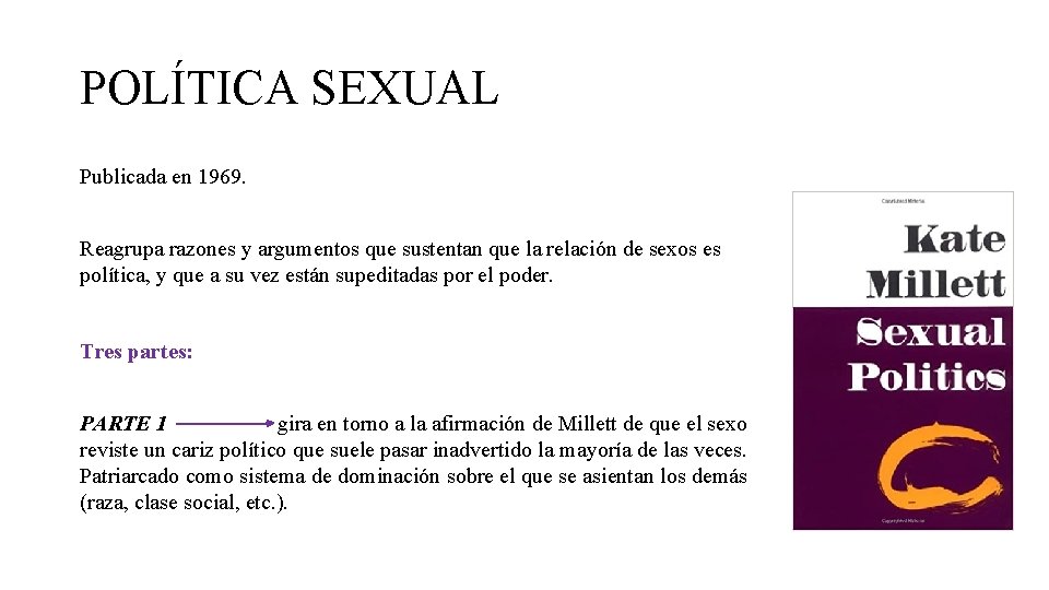 POLÍTICA SEXUAL Publicada en 1969. Reagrupa razones y argumentos que sustentan que la relación