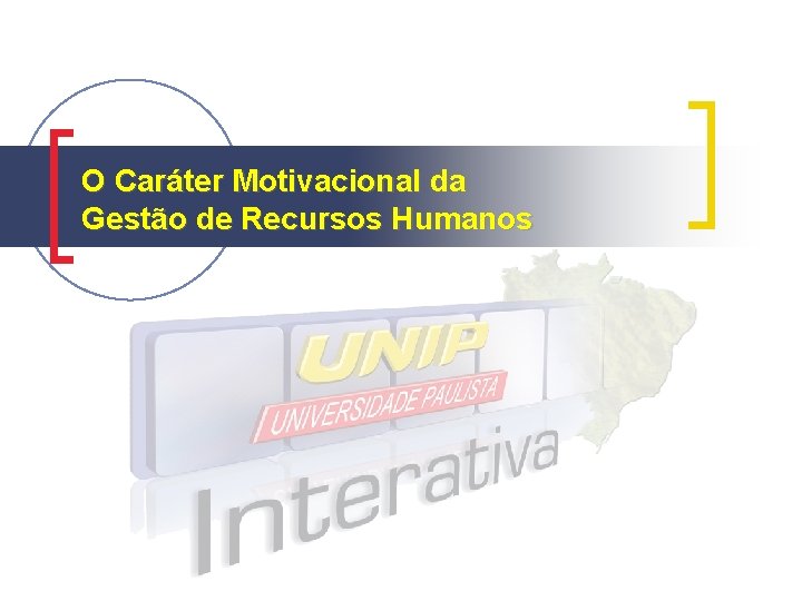 O Caráter Motivacional da Gestão de Recursos Humanos 