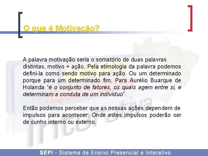 O que é Motivação? A palavra motivação seria o somatório de duas palavras distintas,