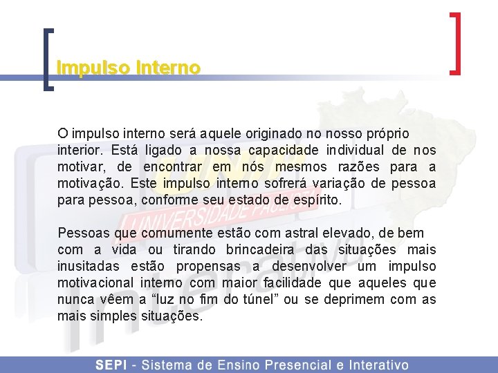 Impulso Interno O impulso interno será aquele originado no nosso próprio interior. Está ligado