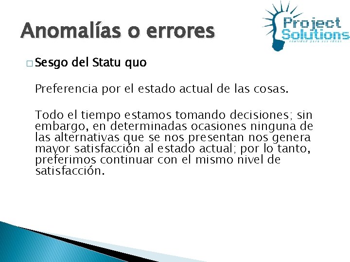 Anomalías o errores � Sesgo del Statu quo Preferencia por el estado actual de