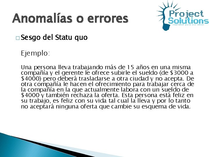 Anomalías o errores � Sesgo del Statu quo Ejemplo: Una persona lleva trabajando más