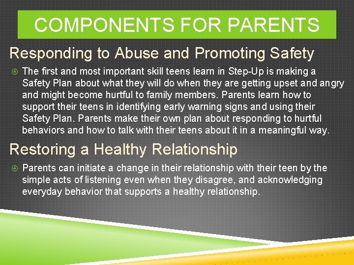 COMPONENTS FOR PARENTS Responding to Abuse and Promoting Safety The first and most important