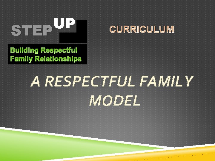 UP STEP CURRICULUM A RESPECTFUL FAMILY MODEL 