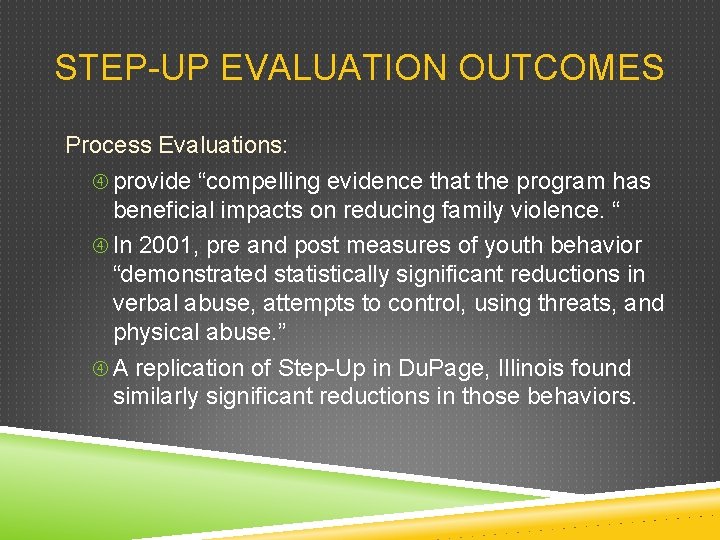 STEP-UP EVALUATION OUTCOMES Process Evaluations: provide “compelling evidence that the program has beneficial impacts