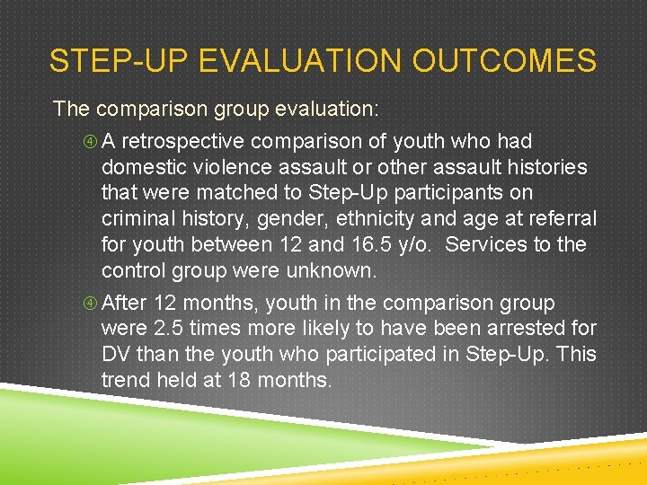 STEP-UP EVALUATION OUTCOMES The comparison group evaluation: A retrospective comparison of youth who had