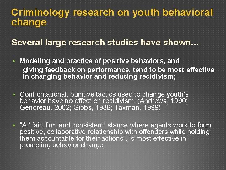 Criminology research on youth behavioral change Several large research studies have shown… • Modeling