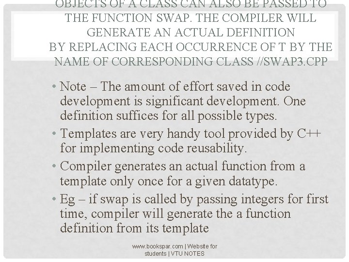 OBJECTS OF A CLASS CAN ALSO BE PASSED TO THE FUNCTION SWAP. THE COMPILER