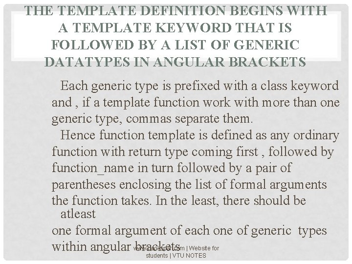 THE TEMPLATE DEFINITION BEGINS WITH A TEMPLATE KEYWORD THAT IS FOLLOWED BY A LIST