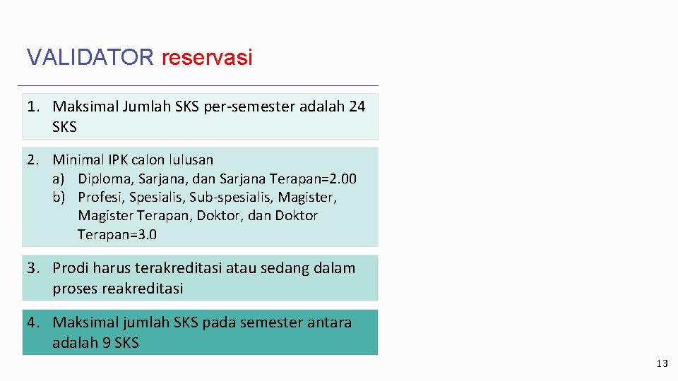 VALIDATOR reservasi 1. Maksimal Jumlah SKS per-semester adalah 24 SKS 2. Minimal IPK calon