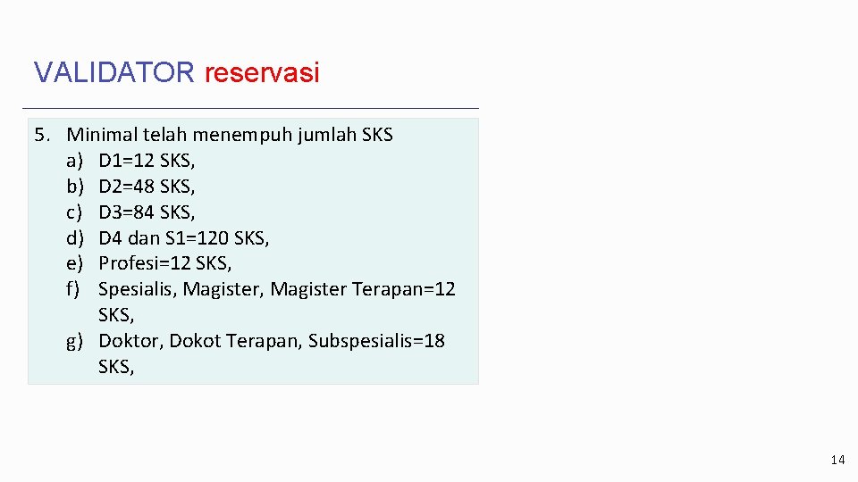 VALIDATOR reservasi 5. Minimal telah menempuh jumlah SKS a) D 1=12 SKS, b) D