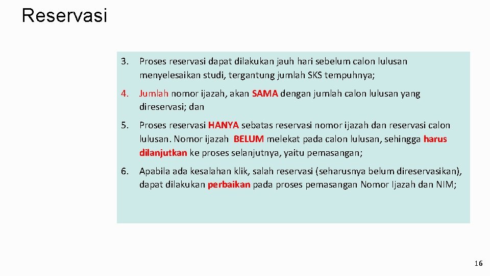 Reservasi 3. Proses reservasi dapat dilakukan jauh hari sebelum calon lulusan menyelesaikan studi, tergantung