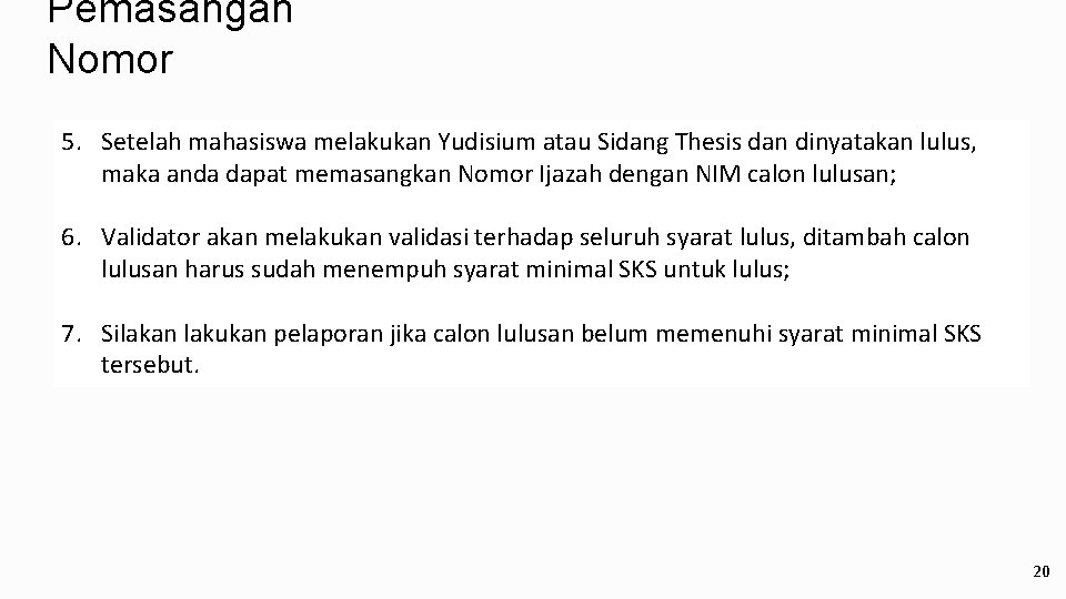 Pemasangan Nomor 5. Setelah mahasiswa melakukan Yudisium atau Sidang Thesis dan dinyatakan lulus, maka