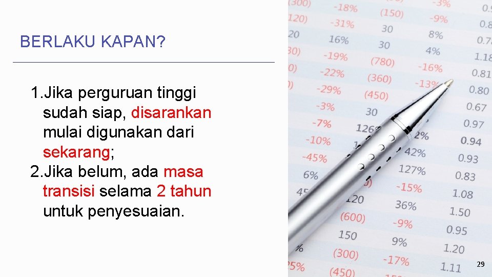 BERLAKU KAPAN? 1. Jika perguruan tinggi sudah siap, disarankan mulai digunakan dari sekarang; 2. BERLAKU KAPAN? 1. Jika perguruan tinggi sudah siap, disarankan mulai digunakan dari sekarang; 2.