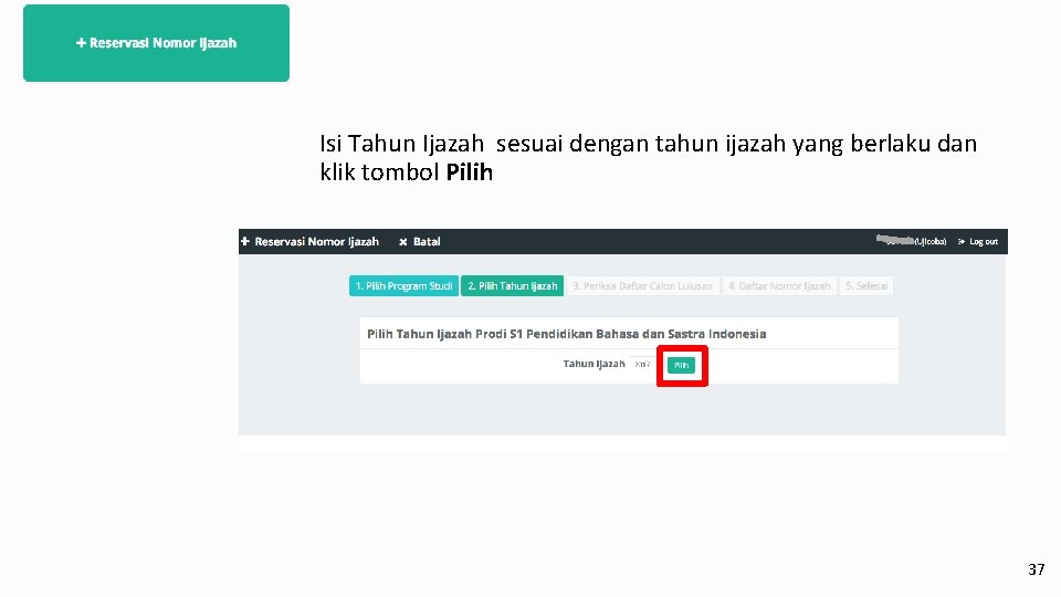 Isi Tahun Ijazah sesuai dengan tahun ijazah yang berlaku dan klik tombol Pilih 37