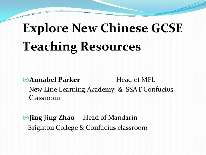 Explore New Chinese GCSE Teaching Resources Annabel Parker Head of MFL New Line Learning