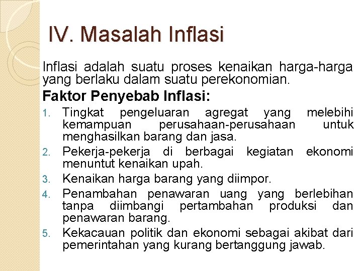 IV. Masalah Inflasi adalah suatu proses kenaikan harga-harga yang berlaku dalam suatu perekonomian. Faktor