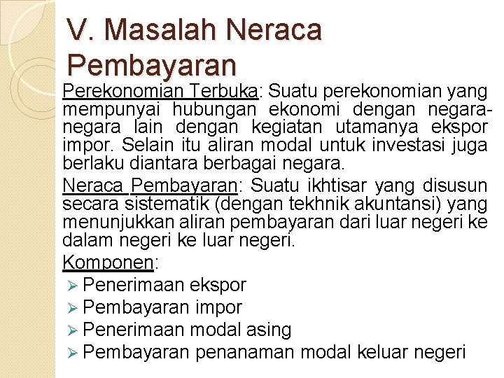 V. Masalah Neraca Pembayaran Perekonomian Terbuka: Suatu perekonomian yang mempunyai hubungan ekonomi dengan negara