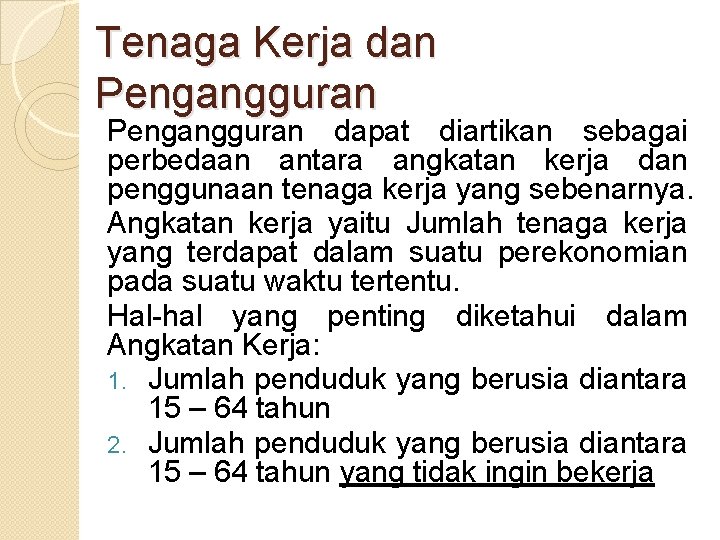 Tenaga Kerja dan Pengangguran dapat diartikan sebagai perbedaan antara angkatan kerja dan penggunaan tenaga