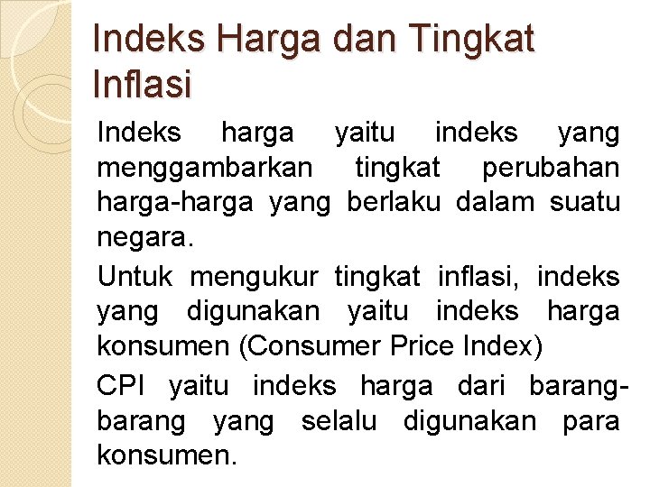 Indeks Harga dan Tingkat Inflasi Indeks harga yaitu indeks yang menggambarkan tingkat perubahan harga-harga