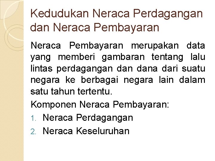 Kedudukan Neraca Perdagangan dan Neraca Pembayaran merupakan data yang memberi gambaran tentang lalu lintas