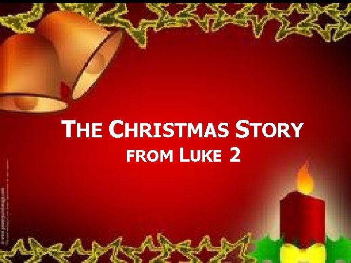 THE CHRISTMAS STORY FROM LUKE 2 