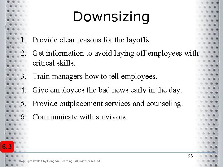 Downsizing 1. Provide clear reasons for the layoffs. 2. Get information to avoid laying Downsizing 1. Provide clear reasons for the layoffs. 2. Get information to avoid laying