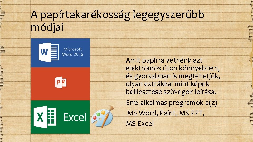 A papírtakarékosság legegyszerűbb módjai Amit papírra vetnénk azt elektromos úton könnyebben, és gyorsabban is