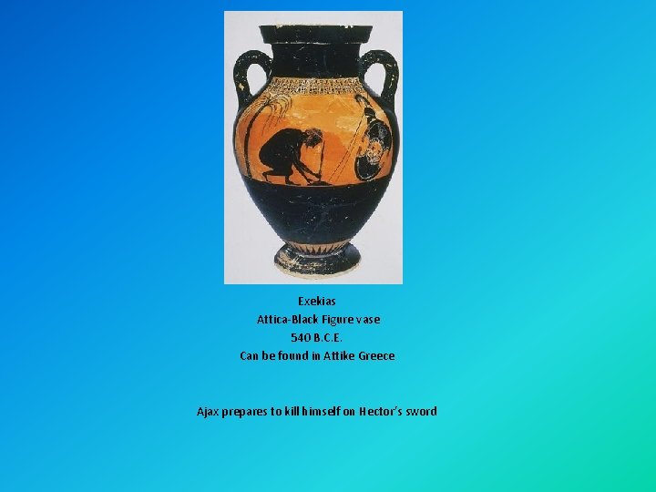 Exekias Attica-Black Figure vase 540 B. C. E. Can be found in Attike Greece