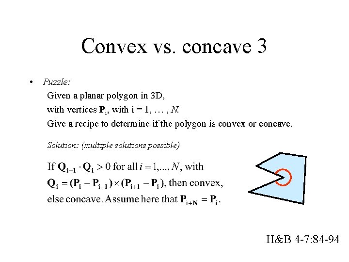 Convex vs. concave 3 • Puzzle: Given a planar polygon in 3 D, with