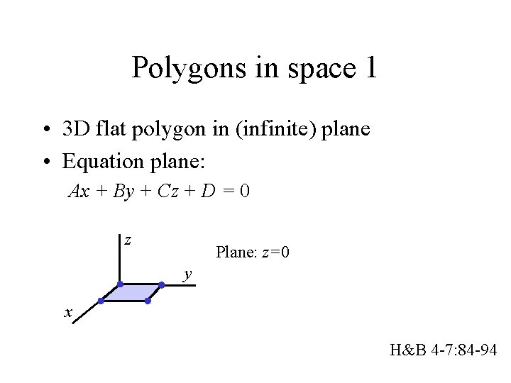 Polygons in space 1 • 3 D flat polygon in (infinite) plane • Equation