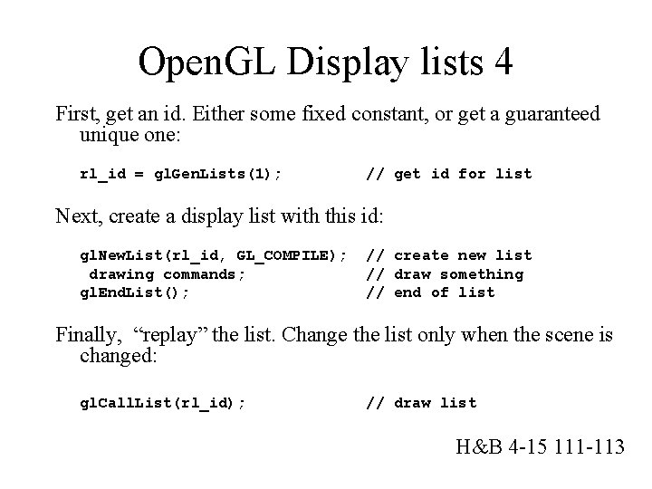 Open. GL Display lists 4 First, get an id. Either some fixed constant, or