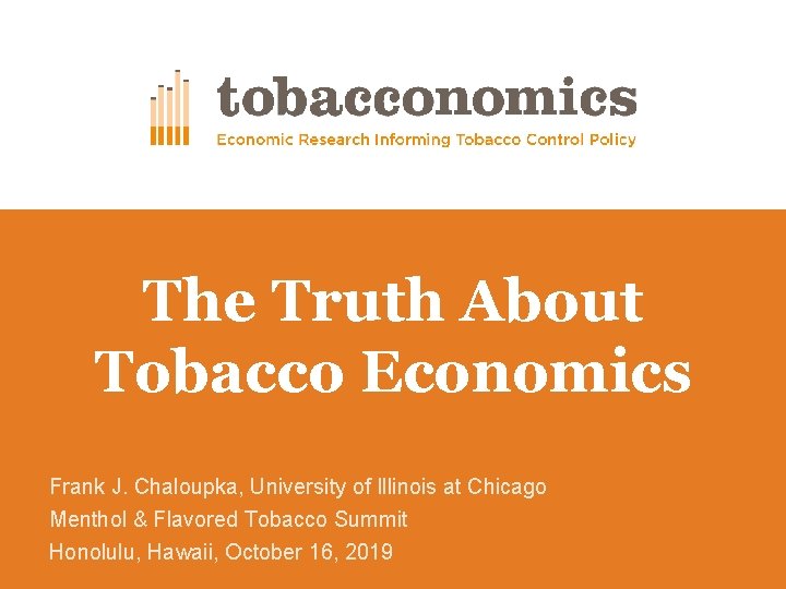 The Truth About Tobacco Economics Frank J. Chaloupka, University of Illinois at Chicago Menthol
