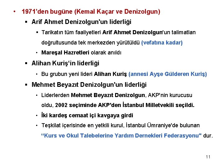  • 1971’den bugüne (Kemal Kaçar ve Denizolgun) § Arif Ahmet Denizolgun'un liderliği §