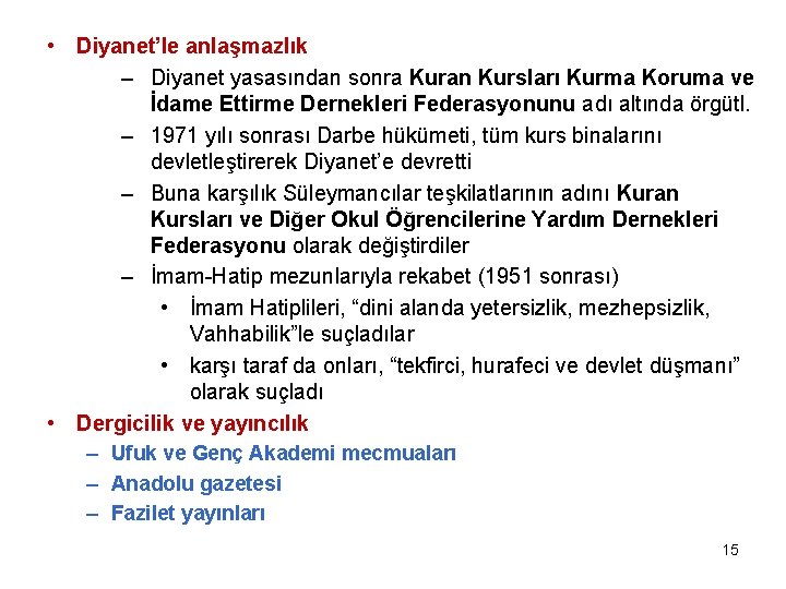  • Diyanet’le anlaşmazlık – Diyanet yasasından sonra Kuran Kursları Kurma Koruma ve İdame