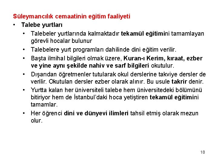 Süleymancılık cemaatinin eğitim faaliyeti • Talebe yurtları • Talebeler yurtlarında kalmaktadır tekamül eğitimini tamamlayan