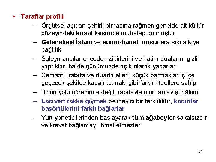  • Taraftar profili – Örgütsel açıdan şehirli olmasına rağmen genelde alt kültür düzeyindeki