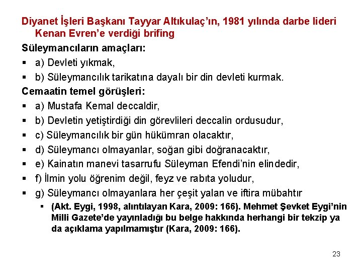 Diyanet İşleri Başkanı Tayyar Altıkulaç’ın, 1981 yılında darbe lideri Kenan Evren’e verdiği brifing Süleymancıların